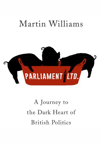 Parliament Ltd: A Journey to the Dark Heart of British Politics